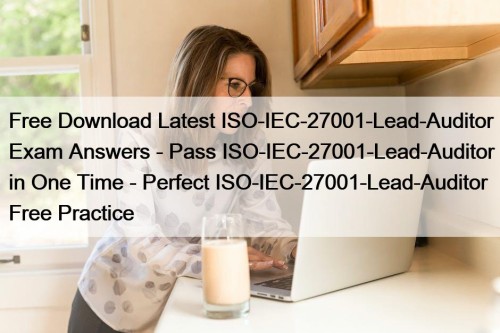 Free Download Latest ISO-IEC-27001-Lead-Auditor Exam Answers - Pass ...